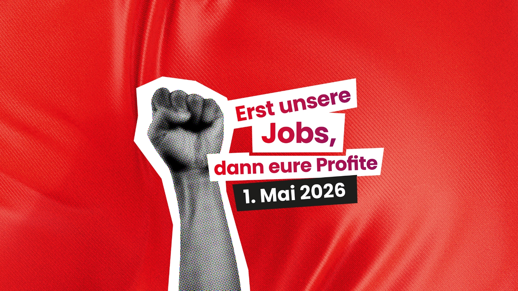 Erst unsere Jobs, dann eure Profite! - Aufruf zum 1. Mai 2026